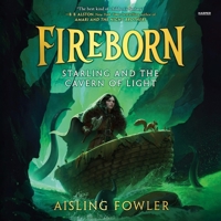 Fireborn: Starling and the Cavern of Light (The Fireborn Series) B0CMYFDRSF Book Cover