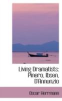 Living Dramatists: Pinero, Ibsen, D'Annunzio; 1015274056 Book Cover