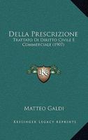 Della Prescrizione: Trattato Di Diritto Civile E Commerciale (1907) 1160420742 Book Cover