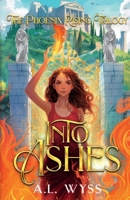 Into Ashes: The Phoenix Rising Trilogy, Book 3 1960479067 Book Cover