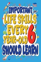 Important Life Skills Every 6 Year oldShould Learn (Important Life Skills for Kids) B0FH2RTVBH Book Cover