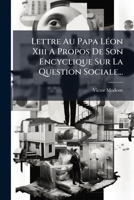 Lettre Au Pape La(c)on XIII, a Propos de Son Encyclique Sur La Question Sociale 2012831389 Book Cover