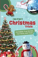 Amazing Christmas Trivia: Weird But True Stories and Fun Facts For Kids (Amazing Trivia For Kids) 1739494407 Book Cover
