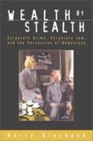 Wealth By Stealth: Corporate Law, Corporate Crime, and the Perversion of Democracy 1896357415 Book Cover