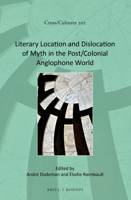 Literary Location and Dislocation of Myth in the Post/Colonial Anglophone World 9004359834 Book Cover