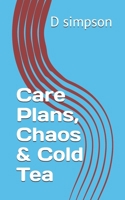 Care Plans, Chaos & Cold Tea B0GDK4JKPY Book Cover