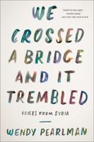 We Crossed a Bridge and It Trembled: Voices from Syria 0062654446 Book Cover
