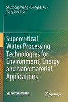 Supercritical Water Processing Technologies for Environment, Energy and Nanomaterial Applications 9811393281 Book Cover