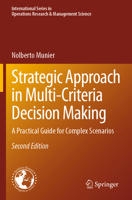 Strategic Approach in Multi-Criteria Decision Making: A Practical Guide for Complex Scenarios (International Series in Operations Research & Management Science) 3031444558 Book Cover