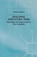 Developing Agricultural Trade: New Roles for Government in Poor Countries 1349408611 Book Cover