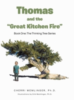 Thomas and the "Great Kitchen Fire": Book One (The Thinking Tree) B0CV2JRW67 Book Cover