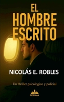 El Hombre Escrito: Construyendo un pasado (Spanish Edition) 8409765136 Book Cover