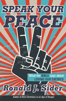 Speak Your Peace: What the Bible Says about Loving Our Enemies 1513806262 Book Cover