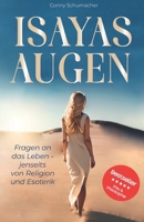 Isayas Augen: Fragen an das Leben - jenseits von Religion und Esoterik B0BHQW77FH Book Cover
