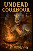 Undead Cookbook B0F1R4TD4L Book Cover
