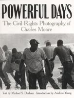 Powerful Days: The Civil Rights Photograph of Charles Moore 1556702027 Book Cover