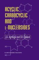 Acyclic, Carbocyclic and L-Nucleosides 0751404349 Book Cover