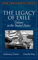 The Legacy of Exile: Cubans in the United States (Part of the Allyn & Bacon New Immigrants Series) 0205340903 Book Cover