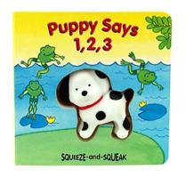 Puppy Says 1, 2, 3 (Squeeze & Squeak Books) 0895774852 Book Cover