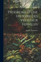 Prodrome D'Une Histoire Des Végétaux Fossilles 102170444X Book Cover