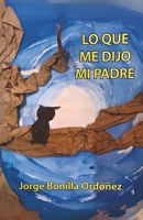 Lo Que Me Dijo Mi Padre (Spanish Edition) 1958677442 Book Cover