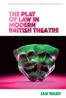 The Play of Law in Modern British Theatre 1474450156 Book Cover