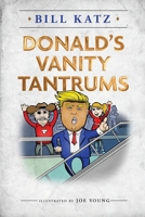 Donald's Vanity Tantrums 1735582506 Book Cover