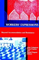 Worker's Expressions: Beyond Accommodation and Resistence (Anthropology of Work Series) 0791408361 Book Cover