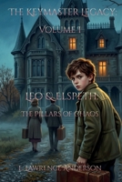 The Keymaster Legacy: Volume I, Leo & Elspeth: The Pillars of Chaos: Volume I: Volume I B0HBNMNRKV Book Cover