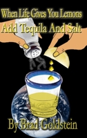 When life gives you lemons, add tequila and salt 0615160484 Book Cover