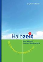 Halbzeit - Der Weg zur inneren Meisterschaft: Midlife-Power statt Midlife-Crisis 3839152755 Book Cover