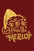 Ho Ho Ho Pour The Merlot: Funny Lined Notebook for Red Christmas Wine Party 1708546502 Book Cover