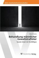 Behandlung männlicher Gewaltstraftäter 3639879805 Book Cover