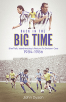 Back in the Big Time!: Sheffield Wednesday’s Return to Division One, 1984-86 180150170X Book Cover