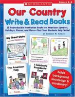 Our Country Write & Read Books: 15 Reproducible Nonfiction Books on American Symbols, Holidays, Places, and More-That Your Students Help Write! 0439588499 Book Cover