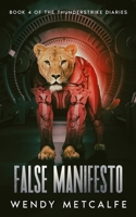 False Manifesto: Book 4 of the Thunderstrike Diaries 1068650672 Book Cover