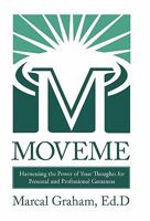 Moveme: Harnessing the Power of Your Thoughts for Personal and Professional Greatness 1450235123 Book Cover