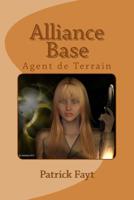 Alliance Base: Agent de Terrain 1540604411 Book Cover