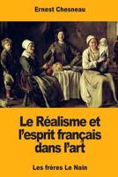 Le Réalisme et l'esprit français dans l'art: Les frères Le Nain 1717470076 Book Cover