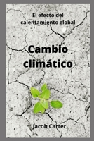 Cambio clim�tico: El efecto del calentamiento global B0B92RJM3Q Book Cover