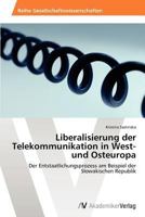 Liberalisierung Der Telekommunikation in West- Und Osteuropa 3639456890 Book Cover