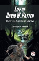 Life Of David W. Patten The First Apostolic Martyr 9359323675 Book Cover