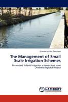 The Management of Small Scale Irrigation Schemes: Fetam and Kulanti Irrigation schemes,Awi zone ,Amhara Region,Ethiopia 3659312053 Book Cover