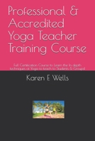 Professional & Accredited Yoga Teacher Training Course: Full Certification Course to Learn the In depth techniques of Yoga to teach to Students & Groups! 1086694430 Book Cover