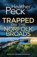 TRAPPED ON THE NORFOLK BROADS: A gripping British crime mystery (Detective Geldard Mysteries) 1805737805 Book Cover
