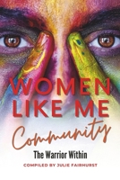 Women Like Me Community: The Warrior Within 1990639208 Book Cover