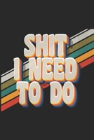 Shit I need to do notebook: 6x9 blank lined journal, 110 pages / Valentine's Day gift / Cute gift for a friend, family or a coworker... / To Do Lists, planner Journal Gift for Mom and dad 1661286712 Book Cover