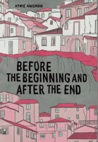 Before the Beginning and After the End 9493322246 Book Cover
