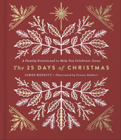 The 25 Days of Christmas: A Family Devotional to Help You Celebrate Jesus 0736973109 Book Cover