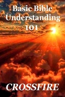 Basic Bible Understanding, 101 1387814362 Book Cover